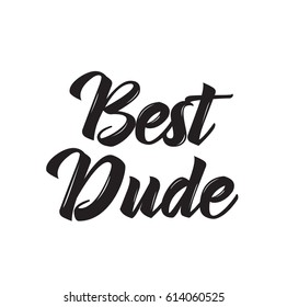 best dude, text design. Vector calligraphy. Typography poster. Usable as background.