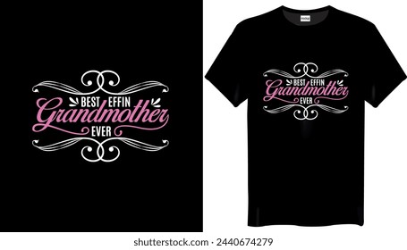 Best Effin Grandmother Ever Mothers Day T-Shirt Design- Mothers Love T-Shirt Design
