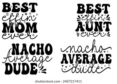 Best Effin' Mom Ever, Best Effin' Aunt Ever, Nacho Average Dude kids bundle T-shirt