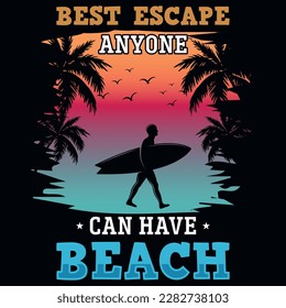 Best escape anyone can have beaches typography or graphics tshirt design