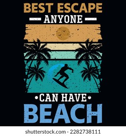 Best escape anyone can have beaches typography or graphics tshirt design