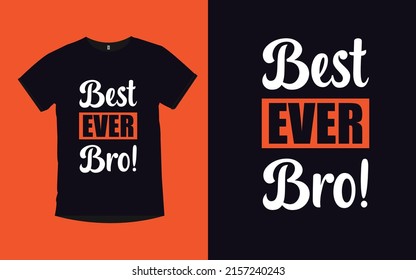 Best Ever Bro! father day typography modern lettering t-shirt design