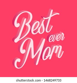 Best Ever Mom beautiful pink color typographic lettering text about mom love 3d isometric vector type design 
