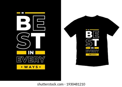 Best in every ways modern inspirational quotes t shirt design for fashion apparel printing. Suitable for totebags, stickers, mug, hat, and merchandise