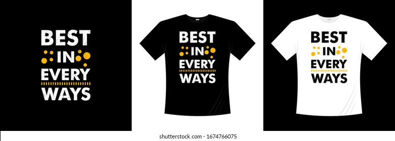 Best in every ways typography t shirt design