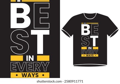 Best in Every ways. Urban Urban street style slogan text Typography t-shirt Design,
motivational quotes, modern design slogan. Vector illustration graphics for print t shirt, 
apparel.

