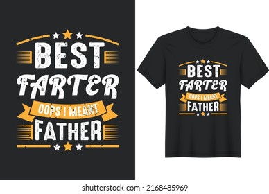 Best Farter Ever Oops I Meant Father. Father's Day Quotes T-Shirt Design, Posters, Greeting Cards, Textiles, and Sticker Vector Illustration