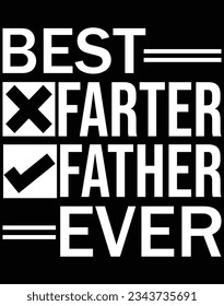 Best farter father ever EPS file for cutting machine. You can edit and print this vector art with EPS editor.