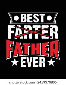 BEST FARTER FATHER EVER TSHIRT DESIGN