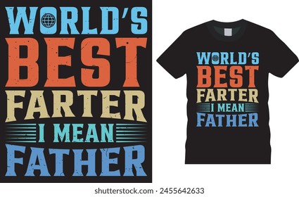 World’s best farter i mean father, Father's day t shirt design vector template. Happy father's day Typography and Vector Illustration T-Shirt Design Template. This design ready for any print item.