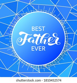 Best Father ever brush lettering. Vector stock illustration for banner