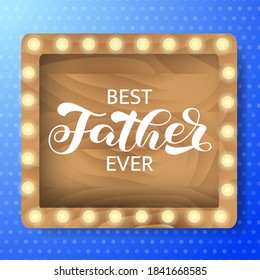 Best Father ever brush lettering. Vector stock illustration for banner