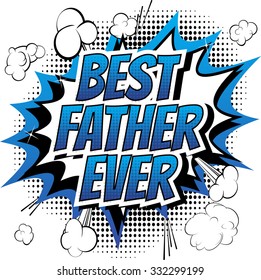 Best father ever - Comic book style word isolated on white background.