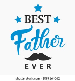 Best Father Ever Creative Design, Happy Father's Day.
