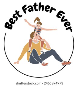 Best Father ever, Father's day illustration with dad and daughter.