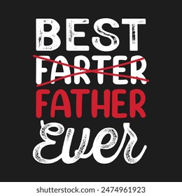 Best Father Ever. Father's Day Quotes T-shirt Design Vector graphics, typographic posters, banners, and Illustrations Vector.	