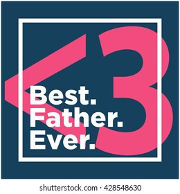 Best. Father. Ever. (Father's Day Heart Vector Design Template)