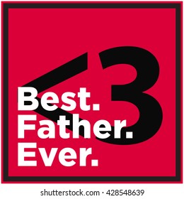 Best. Father. Ever. (Father's Day Heart Vector Design Template)