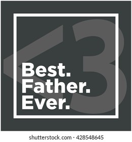 Best. Father. Ever. (Father's Day Heart Vector Design Template)