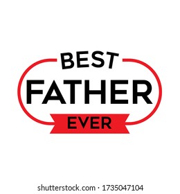 Best Father ever label for daddy happy father's day