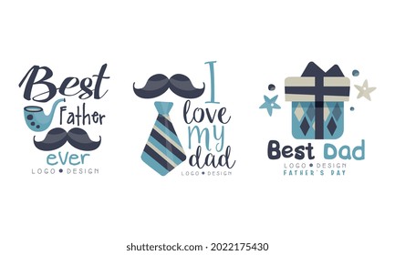 Best Father Ever Logo Design Set, I love My Dad Hand Drawn Labels Vector Illustration