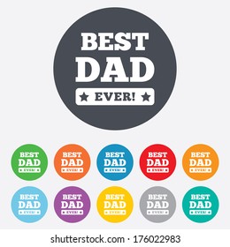 Best father ever sign icon. Award symbol. Exclamation mark. Round colourful 11 buttons. Vector