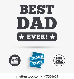 Best father ever sign icon. Award symbol. Exclamation mark. Flat icons. Buttons with icons. Thank you ribbon. Vector