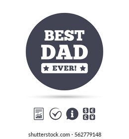 Best father ever sign icon. Award symbol. Exclamation mark. Report document, information and check tick icons. Currency exchange. Vector