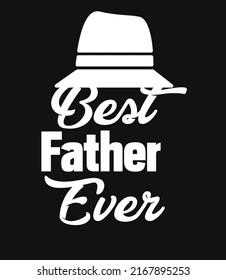 Best Father Ever, Father T Shirt Design, Happy Father Day T Shirt Template, Typography T shirt Design, Best T shirt