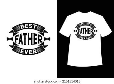 Best Father Ever" typography vector father's quote t-shirt design.
Happy fathers day