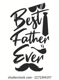 Best Father Ever Typography Vector illustration. Father day design. Father day background