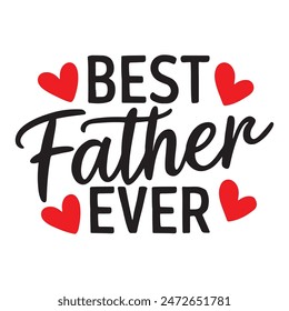 best father ever typography in vector