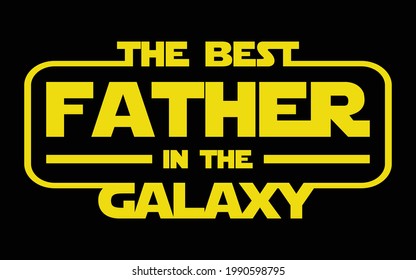 The Best Father In The Galaxy. Fathers Day Design Element For T-shirt, Poster, Banner, Sticker Design