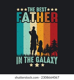 The Best Father in The Galaxy- Retro Vintage  Father’s Day  T-Shirt Design