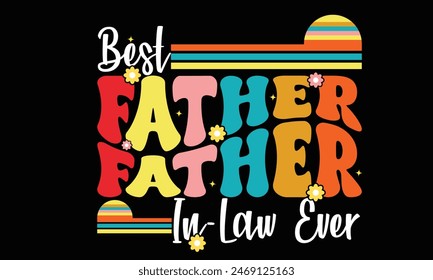 Best Father In-Law Ever  Retro T-Shirt Design