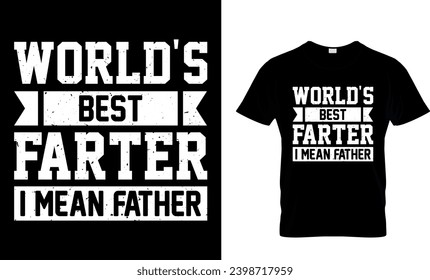 World’s Best Father I Mean Father T-Shirt