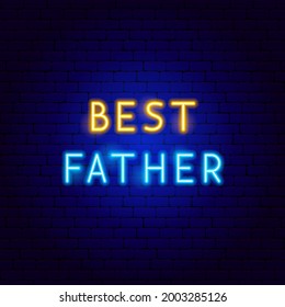 Best Father Neon Text. Vector Illustration of Dad Promotion.