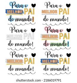 For the best father in the world -Design with phrase in Portuguese