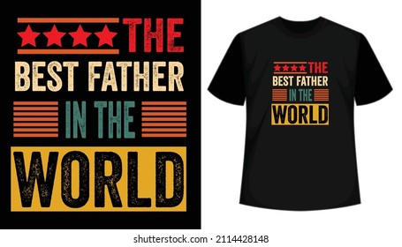 Best father in the world quote.Happy father's day t-shirt.dad t shirt vector.fatherhood gift shirt design.