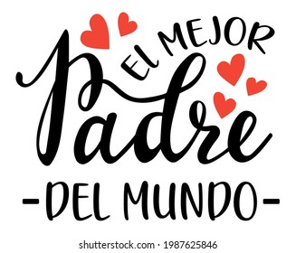 Best Father in the world in Spanish handwritten lettering. Short phrases about dad, elements for cards, banners, posters, mug, drink glasses,scrapbooking, pillow case, phone cases and clothes design.