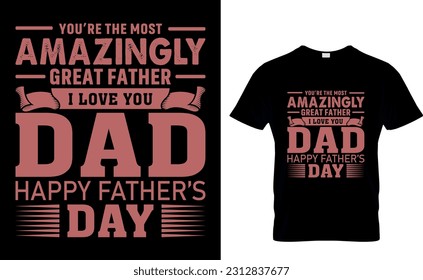 Best Father's Day Typography And Vector T-Shirt Design