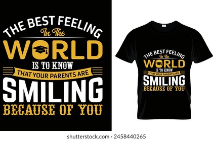 The best feeling in the world is to know that your parents are smiling because of you graduation t shirt design 2024 vector file 