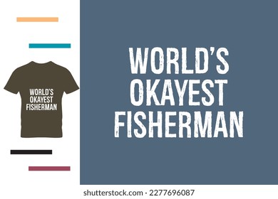 Best fisherman ever t shirt design