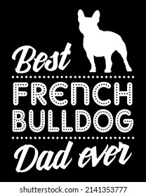 Best French Bulldog Dad Ever.