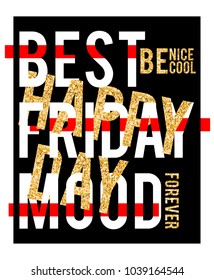 Best Friday Mood Type Slogan With Glitter.