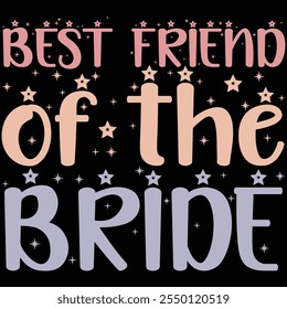 Best Friend Of The Bride T-shirt Design, T-shirt Design, Bride , Bride Shirt, Retro, Funny, Marriage, Bride Gift, Wedding, Engagement, T-shirt