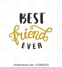 Best Friend Ever hand written brush lettering. Friendship Day gift card template. Modern calligraphy design element for cute poster, banner, tee shirt print. Vector illustration.
