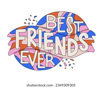 Best friend ever handwritten text on colorful textured background. Vector lettering design about friendship. Use for t shirt, card, sticker, pin. 