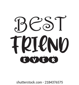best friend ever quote black lettering design