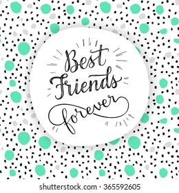 Best Friend Forever, Hand Lettering Phrase. Vector Illustration.  Retro Greeting Card For Friendship Day 